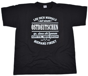 T-Shirt Leg dich niemals mit einem Ostdeutschen an