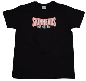 T-Shirt Skinheads Have More Fun